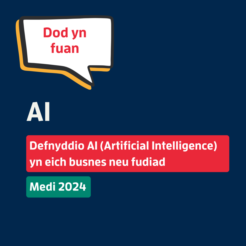 Defnyddio AI (Artificial Intelligence) yn eich busnes neu fudiad